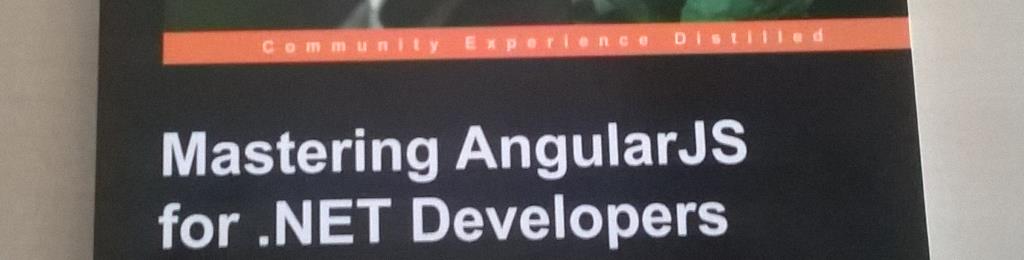 “Mastering AngularJS for .NET Developers” is here! “Mastering AngularJS for .NET Developers” is here!