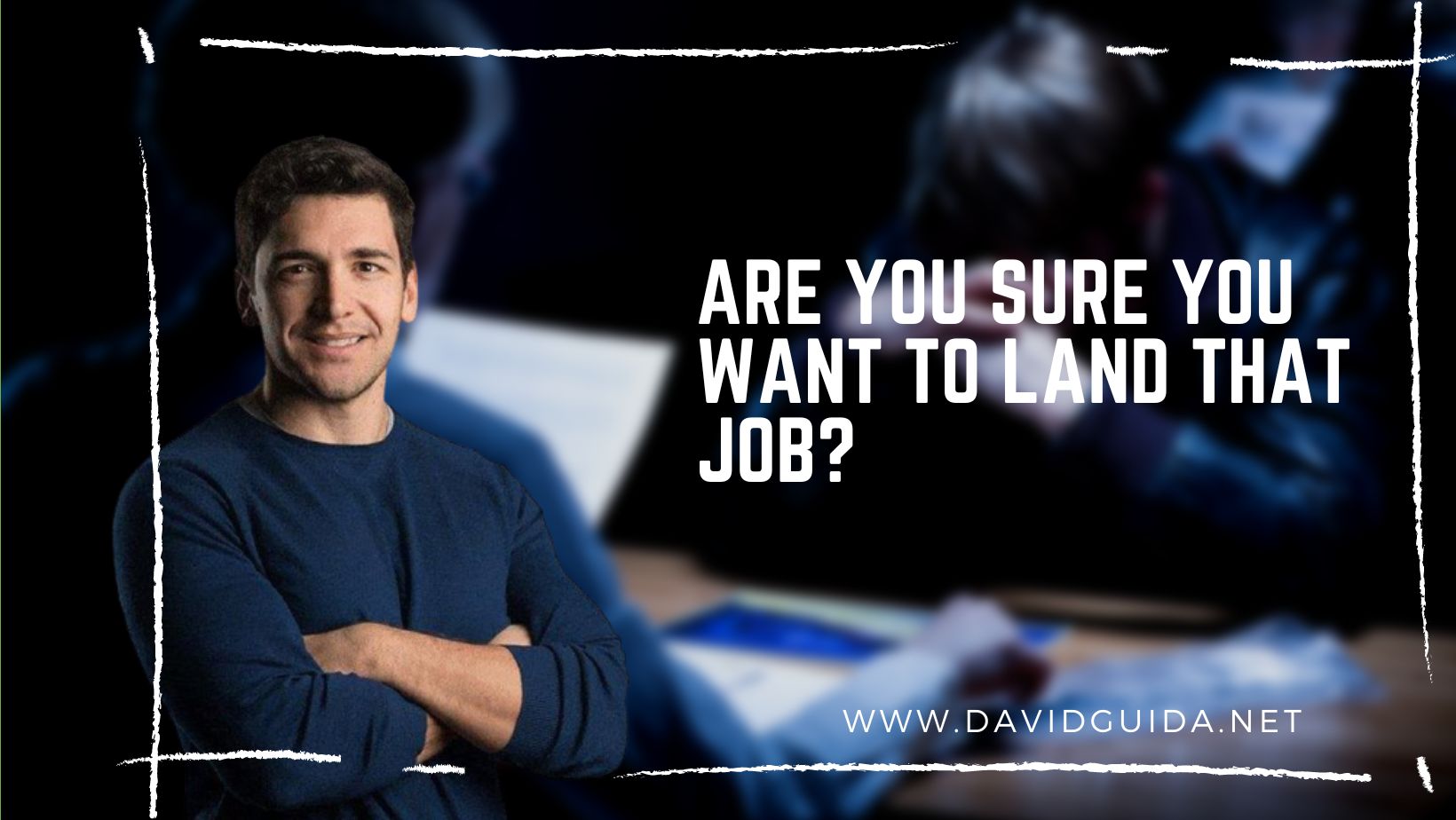 Are you sure you want to land that job?